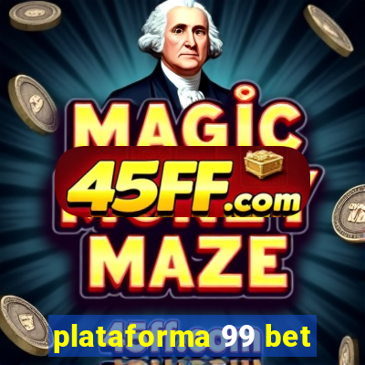 plataforma 99 bet